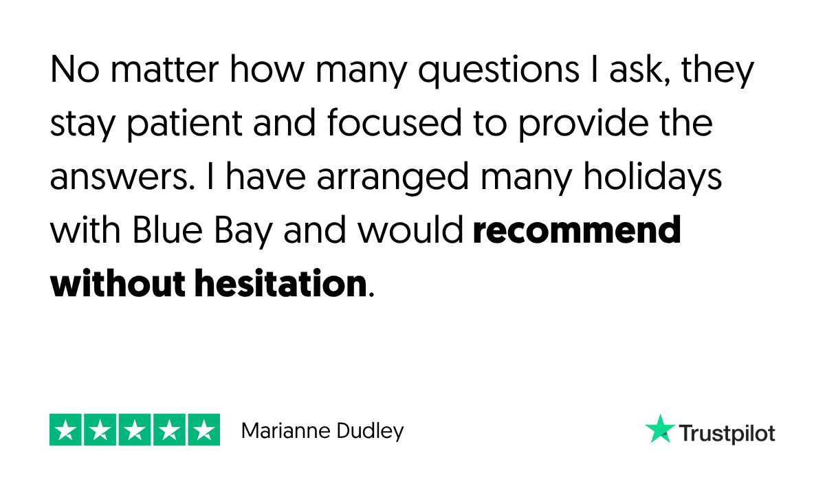 Trustpilot Review -&nbsp;I have arranged many holidays with Blue Bay and would recommend without hesitation.